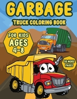 Garbage Truck coloring book for kids ages 4-8: A Fun Activity Book for Kids Filled With Big Trucks, Cranes, Tractors, Diggers and Dumpers B0882PKP34 Book Cover