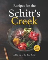 Recipes for the Schitt's Creek: Add a Joy of the Best Taste! B0BCS7DLH3 Book Cover