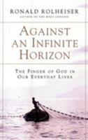 Against an Infinite Horizon: The Finger of God in Our Everday Lives 0824519655 Book Cover