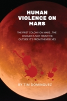 Human Violence on Mars 1087969611 Book Cover