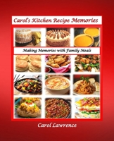 Carol's Kitchen Recipe Memories: Delicious recipes and some with loving stories. B0BZFFVV8S Book Cover