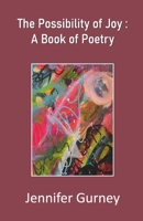 The Possibility of Joy: A Book of Poetry 9363541487 Book Cover