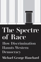 The Spectre of Race: How Discrimination Haunts Western Democracy 0691203679 Book Cover