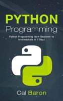 Python Programming: Python Programming from Beginner to Intermediate in 7 Days 1794217010 Book Cover