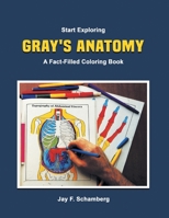 Start Exploring: Gray's Anatomy A Fact-Filled Coloring Book 5958464477 Book Cover
