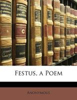 Festus, a Poem 114698877X Book Cover