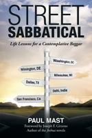 Street Sabbatical: Life Lessons for a Contemplative Beggar 1462752691 Book Cover