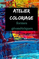 Atelier de coloriage formes géométriques B088BF1BY1 Book Cover