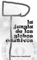 La Jungla de Los Globos Cautivos 1326205455 Book Cover