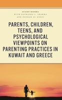 Parents, Children, Teens, and Psychological Viewpoints on Parenting Practices in Kuwait and Greece 1666925071 Book Cover