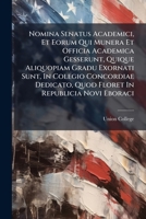 Nomina Senatus Academici, Et Eorum Qui Munera Et Officia Academica Gesserunt, Quique Aliquopiam Gradu Exornati Sunt, In Colegio Concordiae Dedicato, Quod Floret In Republicia Novi Eboraci 128619461X Book Cover