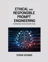 Ethical and Responsible Prompt Engineering: Avoiding Bias and Ensuring Fair AI Use B0FW5BFLQQ Book Cover
