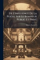 De L'influence De La Poésie Sur Le Bonheur Public Et Privé 1246249480 Book Cover