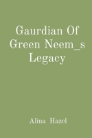 Gaurdian Of Green Neem_s Legacy 5362737619 Book Cover