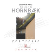 The Light in Hornbæk: Illuminating Denmark Through 101 Photographs of Architecture, Hygge, and Coastal Homes in North Zealand B0FTX7F1B5 Book Cover