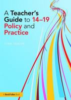A Teacher's Guide to 14-19 Policy and Practice 1138832308 Book Cover