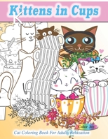 Kittens In Cups: Cat coloring books for adults relaxation 1695563573 Book Cover