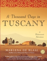A Thousand Days in Tuscany: A Bittersweet Adventure 1565123921 Book Cover