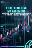 Portfolio Risk Management: Theoretical Models and Quantitative Tools to Optimize Financial Investments B0FP24MLB5 Book Cover