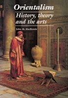 Orientalism: History, Theory and the Arts 0719045789 Book Cover