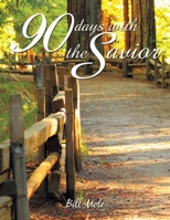 90 Days with the Savior 1595558446 Book Cover