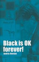 Black is OK Forever! (Chess) 0713489421 Book Cover