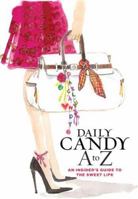 Daily Candy A to Z: An Insider's Guide to the Sweet Life 1401302181 Book Cover