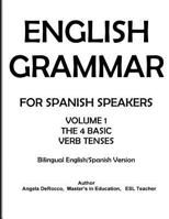 English Grammar for Spanish Speakers: The 4 Basic Verb Tenses 152298173X Book Cover