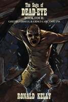 The Saga of Dead-Eye, Book Four: Golems, Ghouls, & Grisly Gargantuans 1637893264 Book Cover