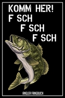 Komm her! Fischi Fischi Fischi Angler Fangbuch: Logbuch für Angler im Format A5 mit 120 Seiten und glänzendem Softcover (German Edition) 1694004732 Book Cover