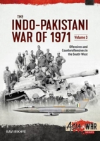 The Indo-Pakistani War of 1971 Volume 3: Offensives and Counteroffensives in the South-West 180451487X Book Cover