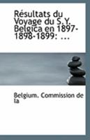 Résultats du voyage du S.Y. Belgica en 1897-1898-1899: sous le commandement de A. de Gerlache de Go 1113242094 Book Cover