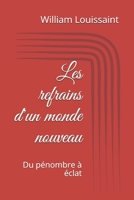 Les refrains d'un monde nouveau: Du pénombre à éclat B096WVD41Y Book Cover