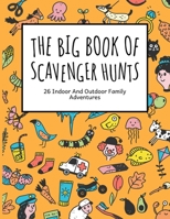 The Big Book Of Scavenger Hunts: 26 Indoor And Outdoor Family Adventures B096TTS6R3 Book Cover