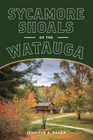 Sycamore Shoals of the Watauga 1467159689 Book Cover
