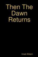 Then The Dawn Returns 1387214012 Book Cover