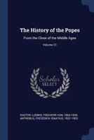 The History of the Popes: From the Close of the Middle Ages; Volume 21 1014316529 Book Cover
