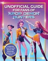 Unofficial Guide to K-Pop Demon Hunters 1964487676 Book Cover