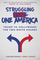 Struggling for One America: Trump vs. Hollywood: The Two White Houses 1510768084 Book Cover