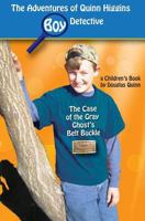 The Adventures of Quinn Higgins Boy Detective: The Case of the Gray Ghost's Belt Buckle 1501009389 Book Cover