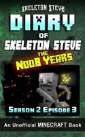 Diary of Skeleton Steve, the Noob Years, Season 2, Episode 3 1981721142 Book Cover