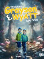 What will Grayson & Wyatt see next 1962997707 Book Cover