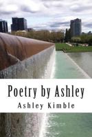 Poetry by Ashley 1478105968 Book Cover