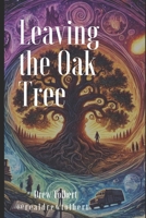 Leaving the Oak Tree (The Oak Tree Series) B0DT6QVDJ1 Book Cover