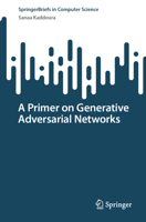 A Primer on Generative Adversarial Networks 3031326601 Book Cover