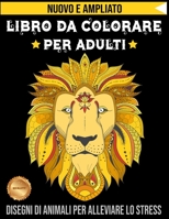 LIBRO DA COLORARE PER ADULTI: Disegni Di Animali Per Alleviare Lo Stress Questo libro da colorare aiuta a rimuovere lo stress e darti relax, disegni ... e molto altro ancora B08Z2RLMCJ Book Cover