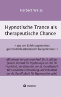 Hypnotische Trance als therapeutische Chance: > aus den Erfahrungen eines ganzheitlich arbeitenden Heilpraktikers 3347385063 Book Cover