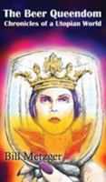 The Beer Queendom: Chronicles of a Utopian World 1609752058 Book Cover