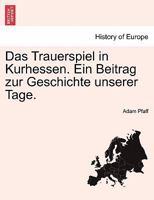Das Trauerspiel in Kurhessen. Ein Beitrag zur Geschichte unserer Tage. 1241537712 Book Cover