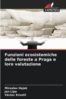 Funzioni ecosistemiche delle foreste a Praga e loro valutazione (Italian Edition) 6209547036 Book Cover